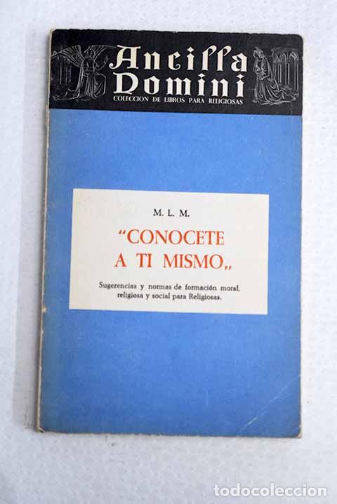 Livres: Con&oacute;cete a ti mismo: sugerencias y normas de formaci&oacute;n moral, religiosa y social para Religiosas