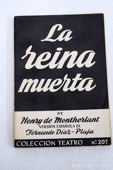 Libros: La Reina muerta: Drama en tres actos.- Montherlant, Henry de