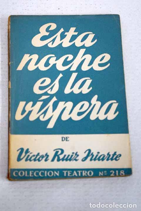 Libros: Esta noche es la v&iacute;spera: comedia en un pr&oacute;logo y dos actos.- Ruiz Iriarte, V&iacute;ctor