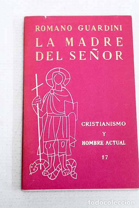 Libros: La Madre del Se&ntilde;or: una carta y en ella un esbozo.- Guardini, Romano