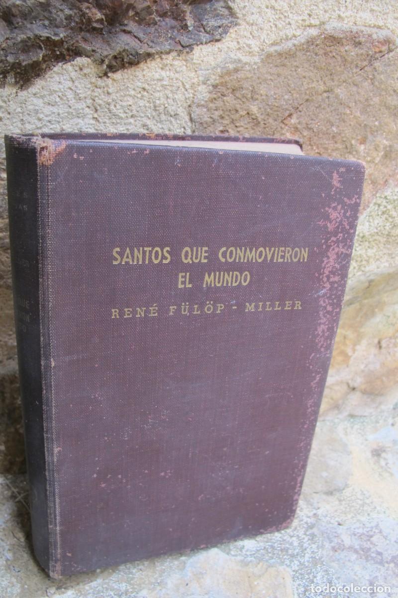 Libros: SANTOS QUE CONMOVIERON EL MUNDO. RENE FULOP - MILLER