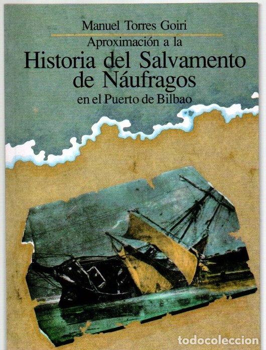 books: Aproximaci&oacute;n a la historia del salvamento de n&aacute;ufragos en el puerto de Bilbao - Torres Goiri, Manuel