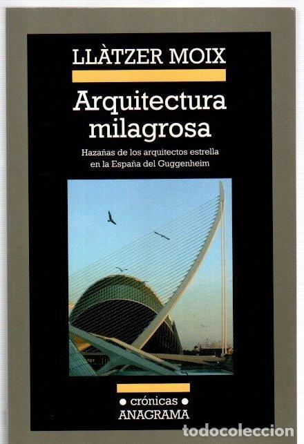 Libros: Arquitectura milagrosa. Haza&ntilde;as de los arquitectos estrella en la Espa&ntilde;a del Guggenheim - Ll&agrave;tzer Mo