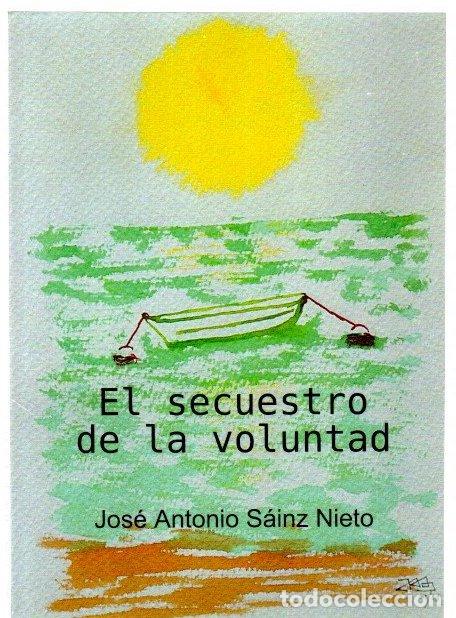 Libros: El secuestro de la voluntad - Jos&eacute; Antonio S&aacute;inz Nieto