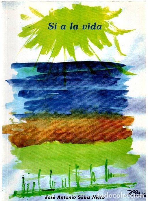 Libros: S&iacute; a la vida - S&aacute;inz Nieto, Jos&eacute; Antonio - Foto 1
