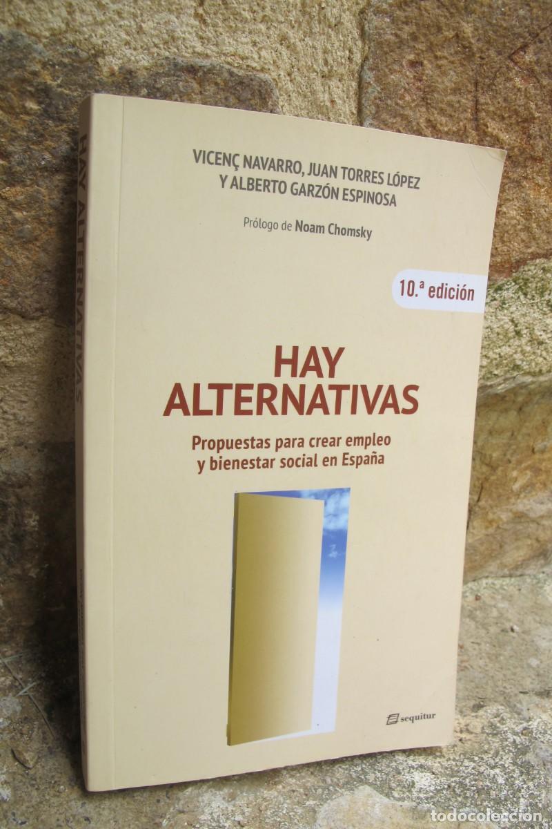 Libros: HAY ALTERNATIVAS. VICEN&Ccedil; NAVARRO. JUAN TORRES LOPEZ Y ALBERTO GARZON ESPINOSA