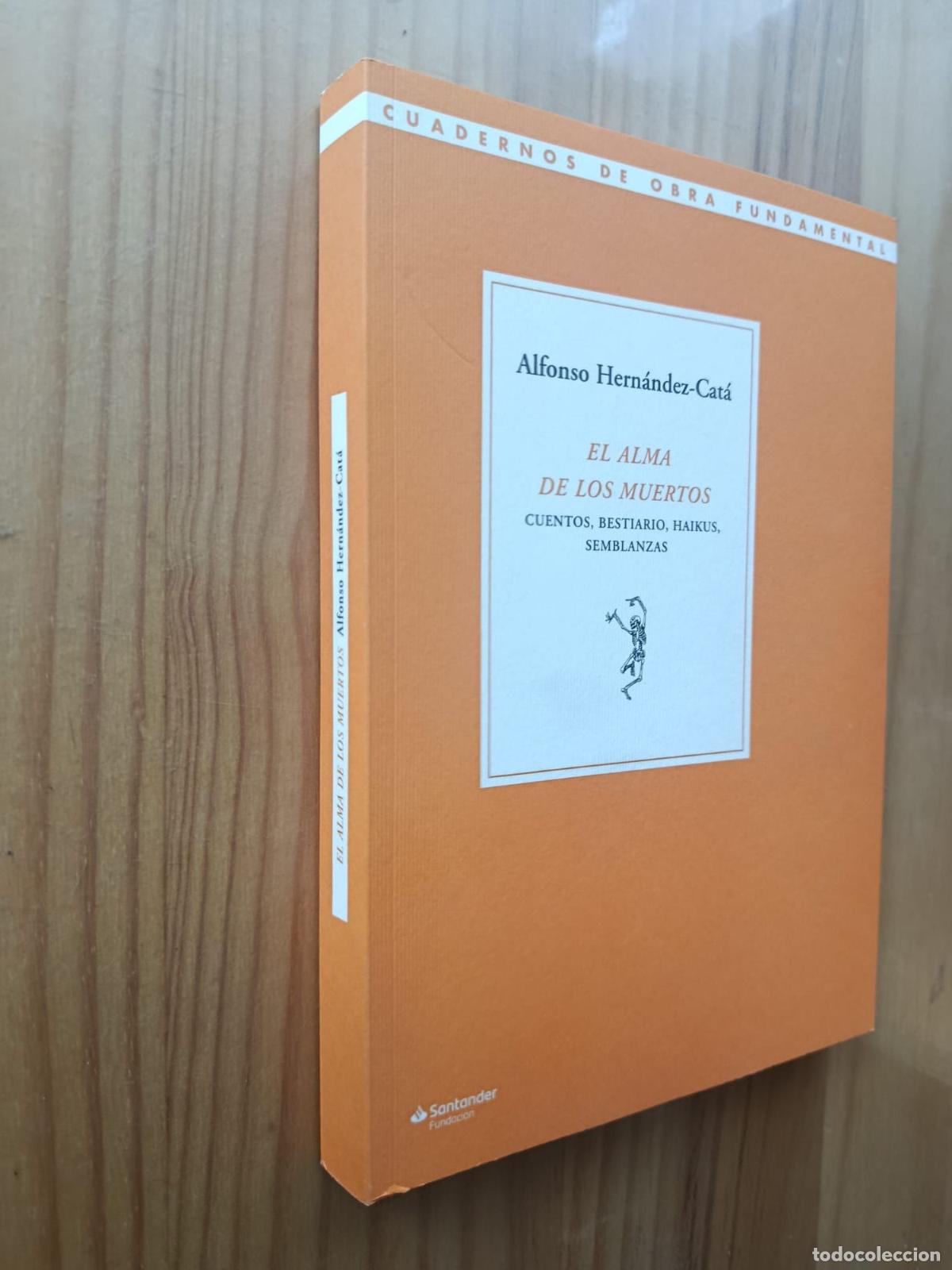 Libros: El alma de los muertos Cuentos, bestiario, haikus, semblanzas - ALFONSO HERNANDEZ CATA