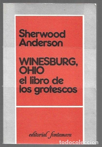 Livres: WINESBURG, OHIO. EL LIBRO DE LOS GROTESCOS - ANDERSON, SHERWOOD