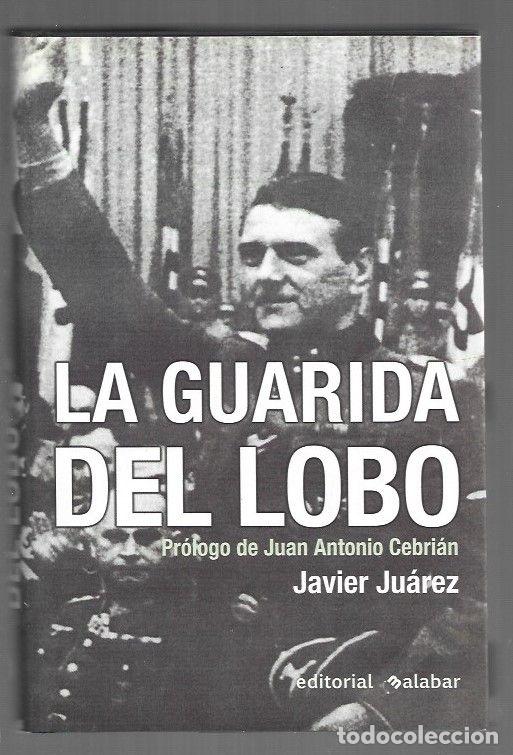 Livres: GUARIDA DEL LOBO - LA. NAZIS Y COLABORACIONISTAS EN ESPA&Ntilde;A - JUAREZ, JAVIER