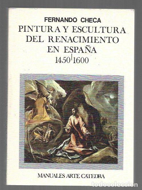 Livres: PINTURA Y ESCULTURA DEL RENACIMIENTO EN ESPA&Ntilde;A 1450-1600 - CHECA, FERNANDO