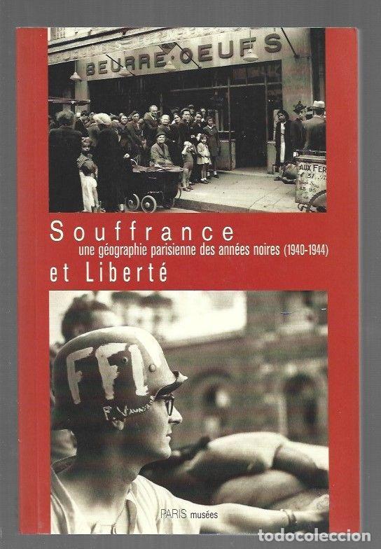 Livros em segunda m&atilde;o: SOUFFRANCE ET LIBERTE. UNE GEOGRAPHIE PARISIENNE DES ANNEES NOIRES (1940-1944) - GOGLIN, JEAN-LOUIS
