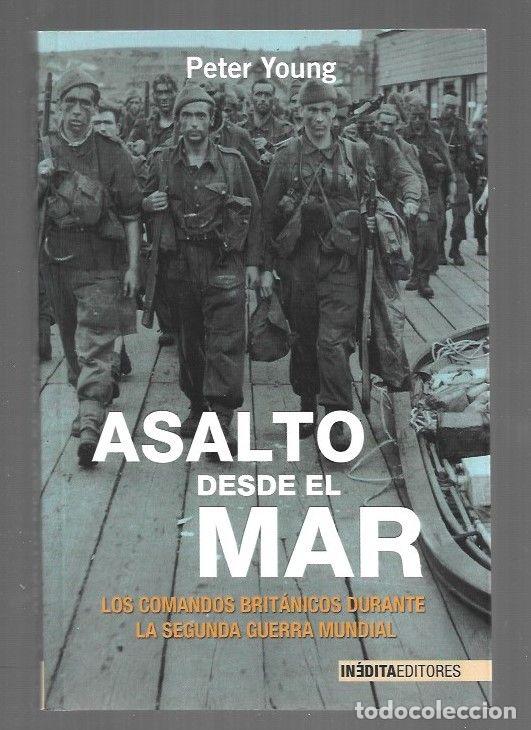 books: ASALTO DESDE EL MAR. LOS COMANDOS BRITANICOS DURANTE LA SEGUNDA GUERRA MUNDIAL - YOUNG, PETER