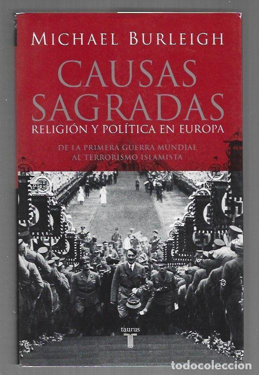 B&uuml;cher: CAUSAS SAGRADAS. RELIGION Y POLITICA EN EUROPA. DE LA PRIMERA GUERRA MUNDIAL AL TERRORISMO ISLAMISTA