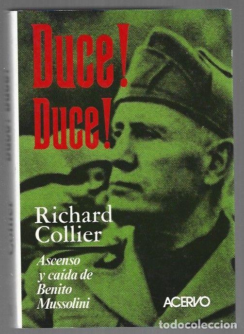 books: DUCE! DUCE! ASCENSO Y CAIDA DE BENITO MUSSOLINI - COLLIER, RICHARD
