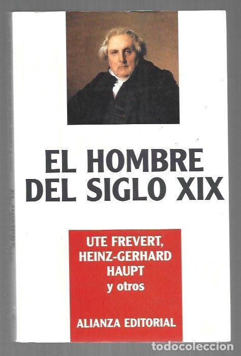 Libri di seconda mano: HOMBRE DEL SIGLO XIX - EL - FREVERT, UTE / HEINZ-GERHARD HAUPT Y OTROS