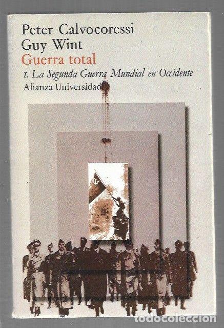 books: GUERRA TOTAL 1: LA SEGUNDA GUERRA MUNDIAL EN OCCIDENTE - CALVOCORESSI, PETER Y GUY WINT
