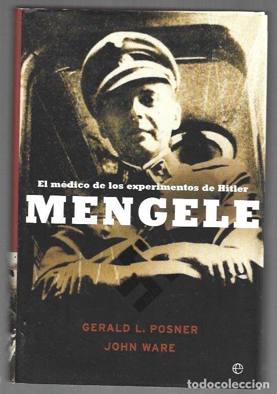 Libros: MENGELE. EL MEDICO DE LOS EXPERIMENTOS DE HITLER - POSNER, GERALD L. Y JOHN WARE - Foto 1