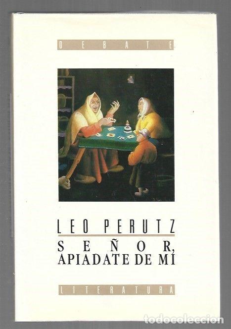 Libros: SE&Ntilde;OR, APIADATE DE MI - PERUTZ, LEO - Foto 1