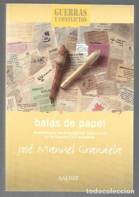 Livros em segunda m&atilde;o: BALAS DE PAPEL. ANECDOTARIO DE PROPAGANDA SUBVERSIVA EN LA GUERRA CIVIL ESPA&Ntilde;OLA - GRANDELA, JOSE MA
