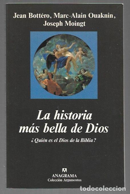 books: HISTORIA MAS BELLA DE DIOS - LA &iquest;QUIEN ES EL DIOS DE LA BIBLIA? - BOTTERO, JEAN / MARC-ALAIN OUAKNIN