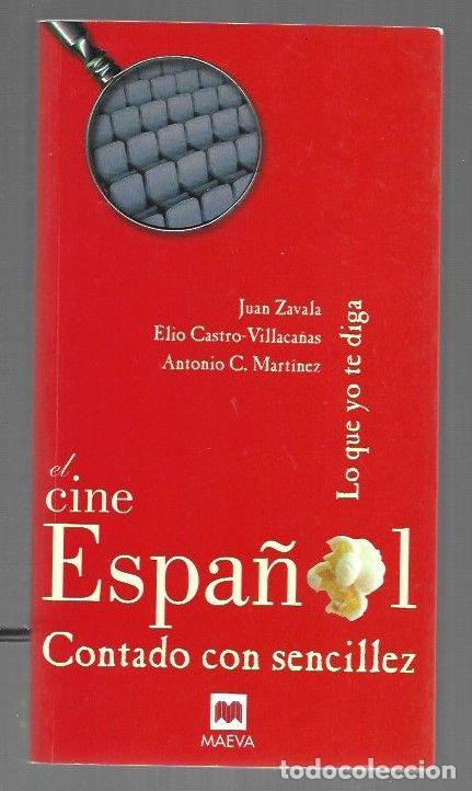 Libros: CINE ESPA&Ntilde;OL CONTADO CON SENCILLEZ - EL. LO QUE YO TE DIGA - ZAVALA, JUAN / ELIO CASTRO-VILLACA&Ntilde;AS /