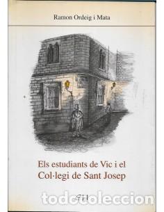 Libros: ELS ESTUDIANTS DE VIC I EL COL.LEGI DE SANT JOSEP dedicat i signat per l&acute;autor - Ordeig i Mata,Ramo