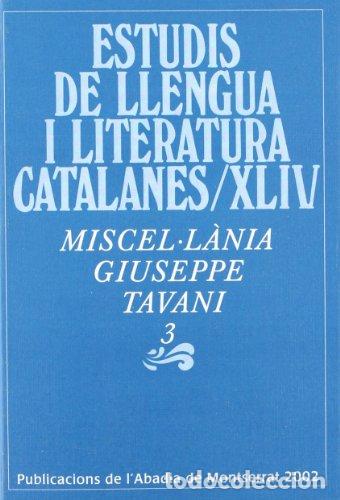 Libros: ESTUDIS DE LLENGUA I LITERATURA CATALANES XLIV MISCEL.LANIA Giuseppe Tavani 3 - Massot i Muntaner,Jo