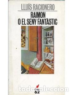 Libros: RAIMON O EL SENY FANTASTIC - Racionero,Lluis