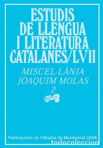 Libros: ESTUDIS DE LLENGUA I LITERATURA CATALANES LVII MISCEL.LANIA Joaquim Molas 2 - Massot i Muntaner,Jose