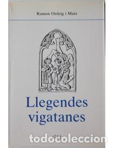 Libros: LLEGENDES VIGATANES - Ordeig i Mata,Ramon