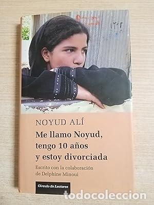 Libros: ME LLAMO NOYUD, TENGO 10 A&Ntilde;OS Y ESTOY DIVORCIADA - Al&iacute;,Noyud