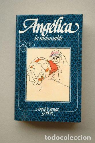 Libros: ANG&Eacute;LICA LA INDOMABLE - Golon,Anne y Serge