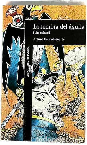 Libros: LA SOMBRA DEL &Aacute;GUILA - P&eacute;rez Reverte,Arturo