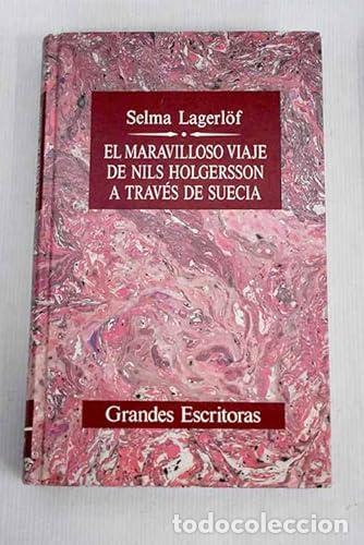 Libros: EL MARAVILLOSO VIAJE DE NILS HOLGERSSON A TRAVES DE SUECIA - Lagerlof,Selma