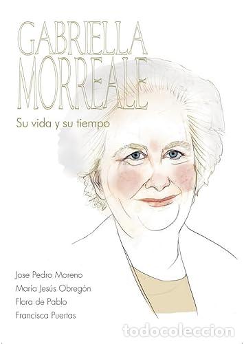 books: GABRIELLA MORREALE Su vida y su tiempo - Moreno/Obreg&oacute;n/De Pablo/Puertas