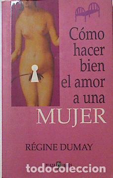 Livros em segunda m&atilde;o: C&Oacute;MO HACER BIEN EL AMOR A UNA MUJER - Dumay,R&eacute;gine