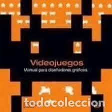 Libros: VIDEOJUEGOS. MANUAL PARA DISE&Ntilde;ADORES GRAFICOS