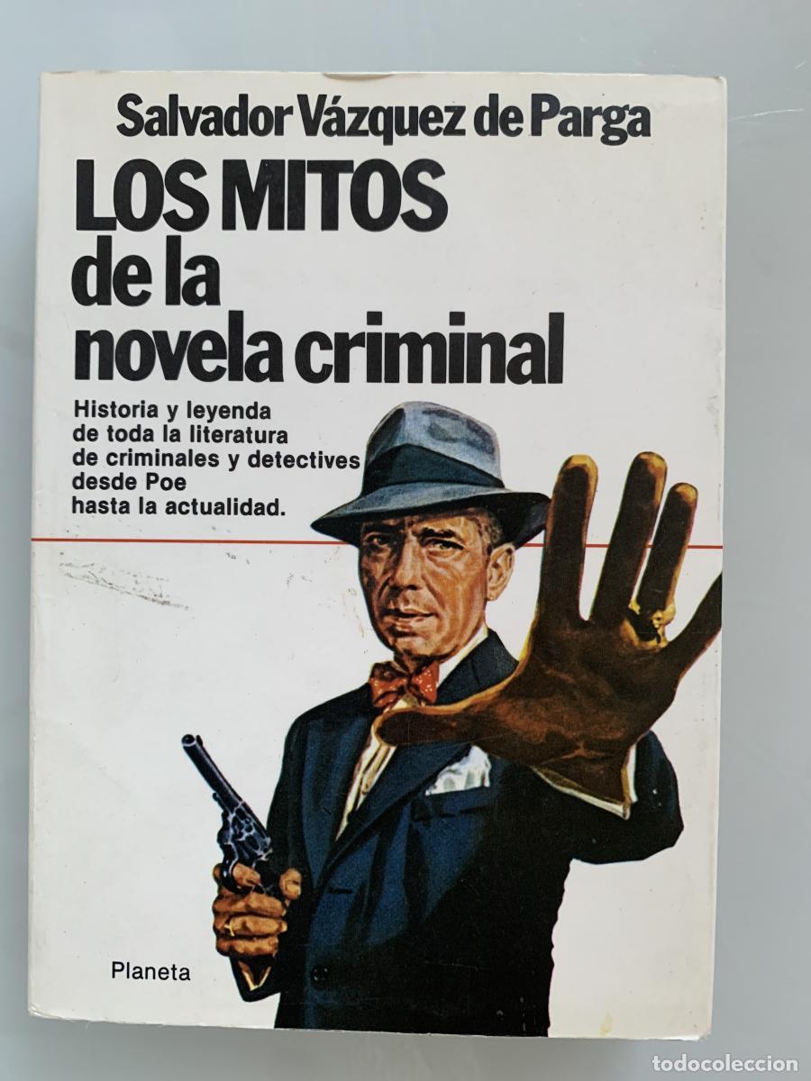Livres: LOS MITOS DE LA NOVELA CRIMINAL. Historia y Leyenda de toda la literatura de criminales y detectives