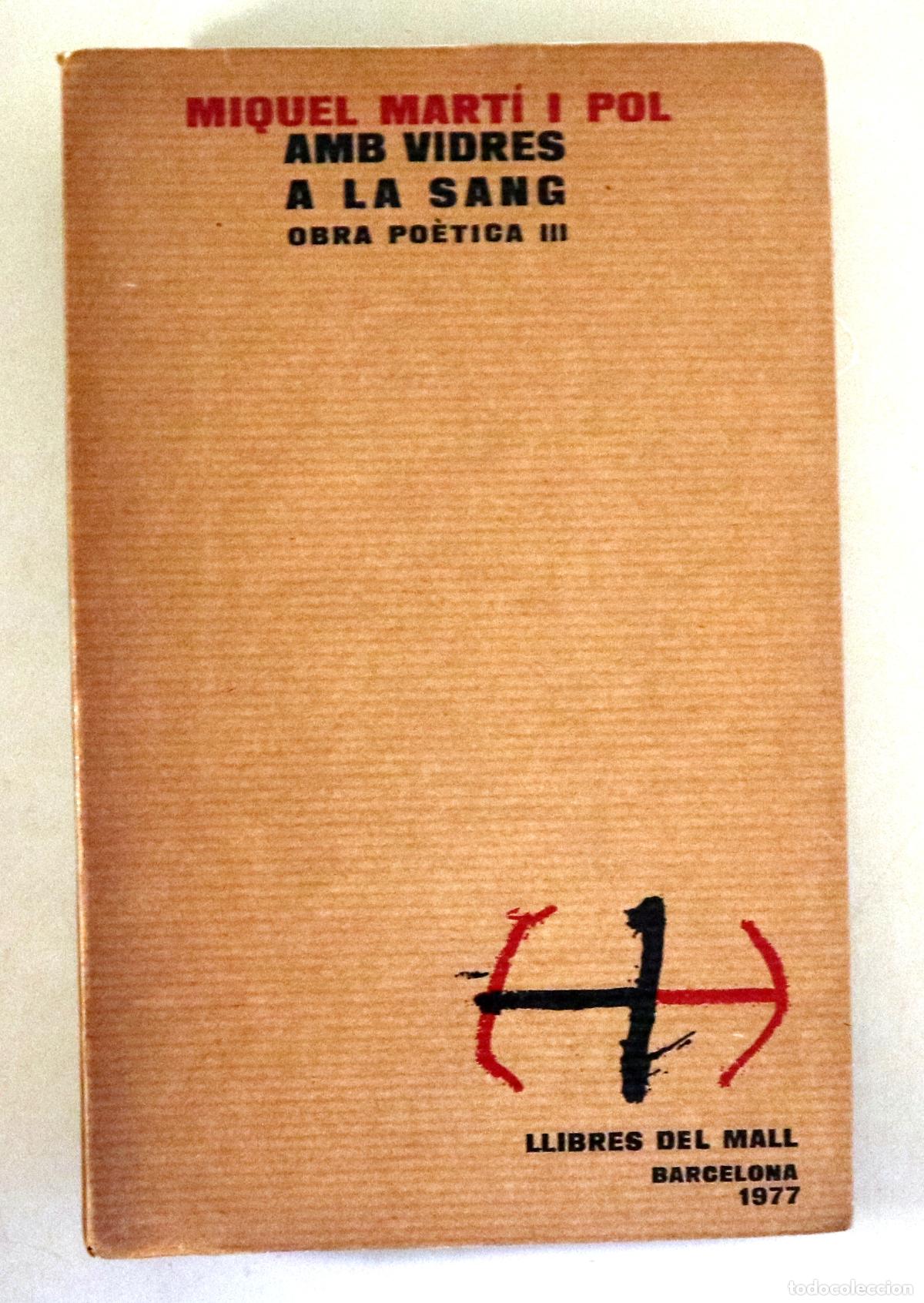 Livres: MART&Iacute; I POL, Miquel - AMB VIDRES A LA SANG. Obra po&egrave;tica III - Barcelona 1977 - 1a edici&oacute;