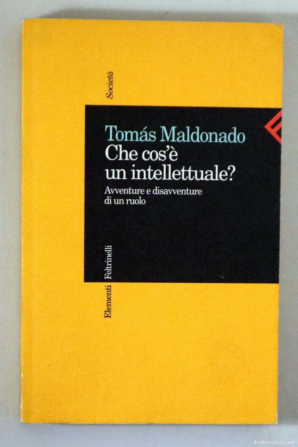 Livres: MALDONADO, Tom&aacute;s - CHE COS'&Egrave; UN INTELLETTUALE? Avventure e disavventure di un ruolo - Milano 1995