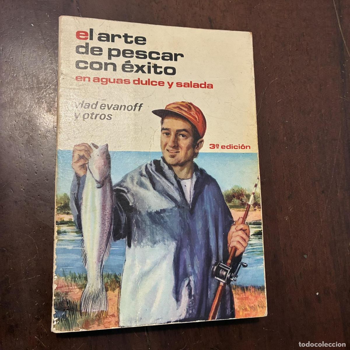 B&uuml;cher: El arte de pescar con &eacute;xito en aguas dulce y salada - Vlad Evanoff y otros