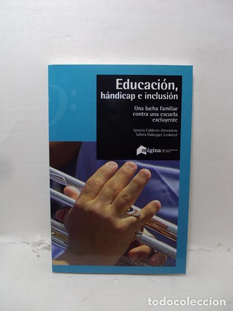 Livres: EDUCACI&Oacute;N, H&Aacute;NDICAP E INCLUSI&Oacute;N: Una lucha familiar contra una escuela excluyente. -