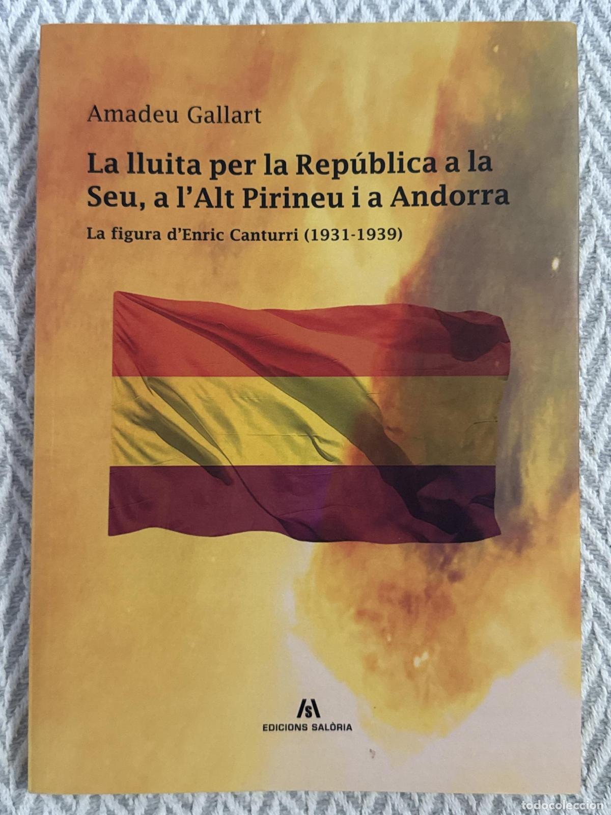 Libros: La lluita per la Rep&uacute;blica a la Seu, a l'Alt Pirineu i a Andorra. La figura d'Enric Canturri (1931-1