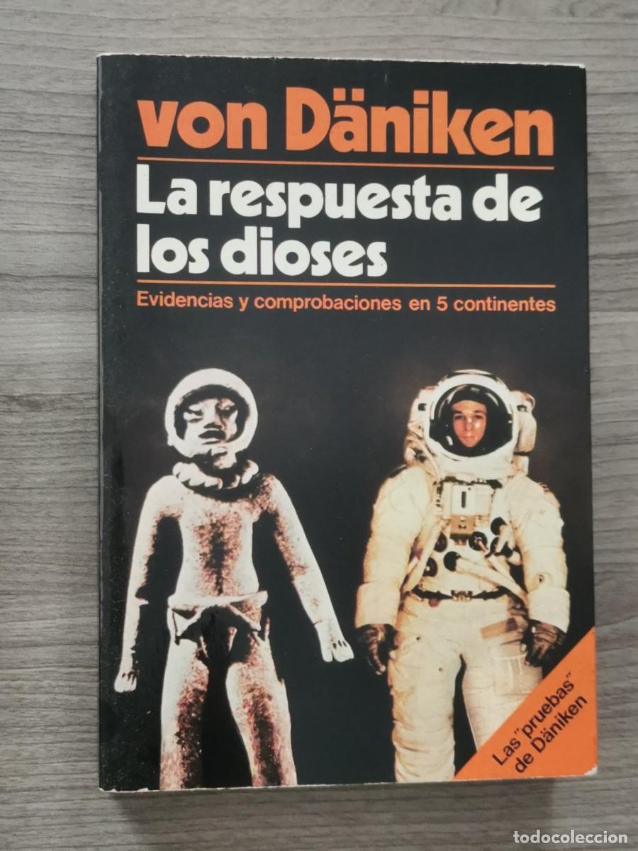 Libros: VON DANIKEN - LA RESPUESTA DE LOS DIOSES - EVIDENCIAS Y COMPROBACIONES EN 5 CONTINENTES