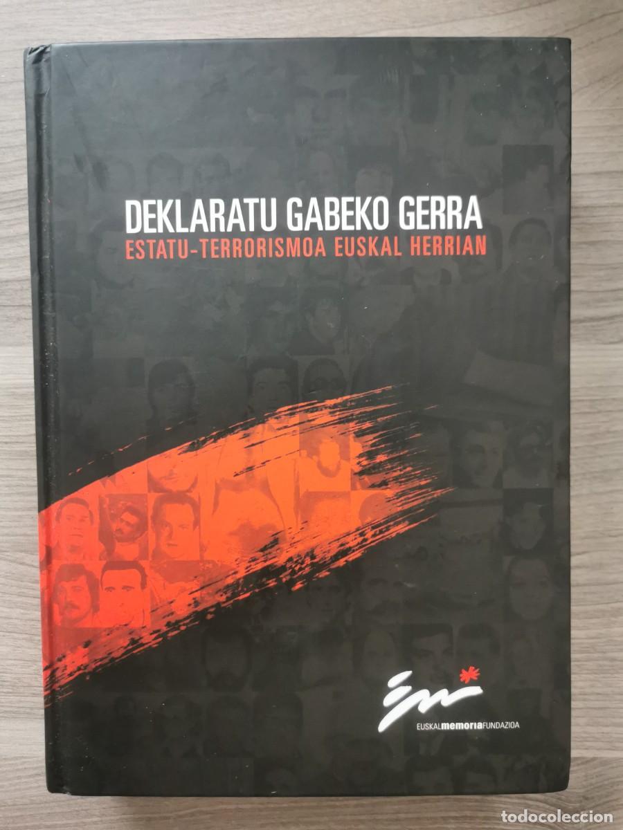 Libros: DEKLARATU GABEKO GERRA - ESTATU TERRORISTA EUSKAL HERRIA - EUSKAL MEMORIA FUNDAZIOA