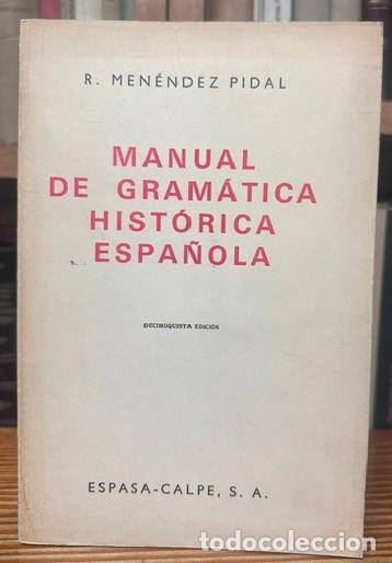 Libros: MANUAL DE GRAMATICA HISTORICA ESPA&Ntilde;OLA - MENENDEZ PIDAL, R.