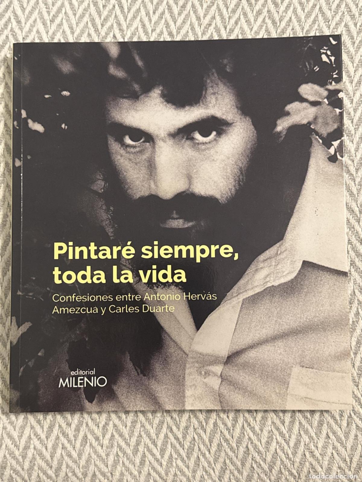 Libros: Pintar&eacute; siempre, toda la vida. Firmado por autor! - Carles Duarte, Javier Erre, Anotnio Herv&aacute;s Amezc