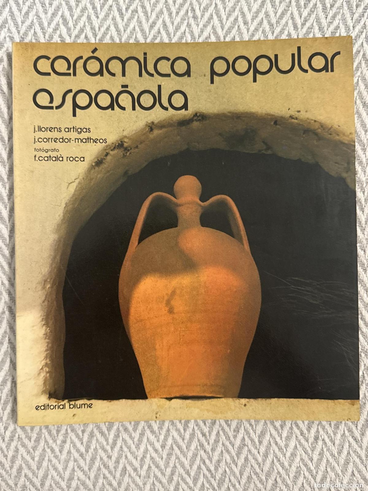 Libros: Cer&aacute;mica popular espa&ntilde;ola - J. Llorens Artigas, L. Corredor-Matheos, F. Catal&agrave; Roca