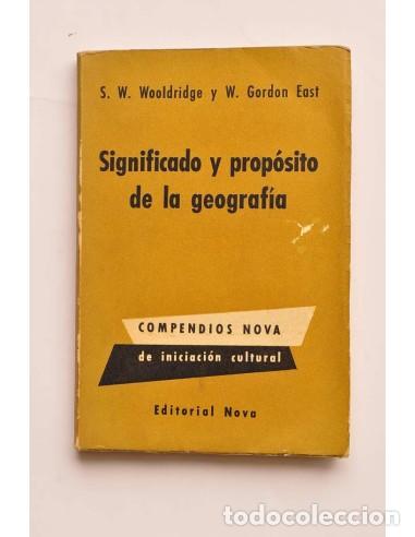 Livros em segunda m&atilde;o: Significado y prop&oacute;sito de la geograf&iacute;a - WOOLDRIDGE, S. W. y EAST, W. Gordon