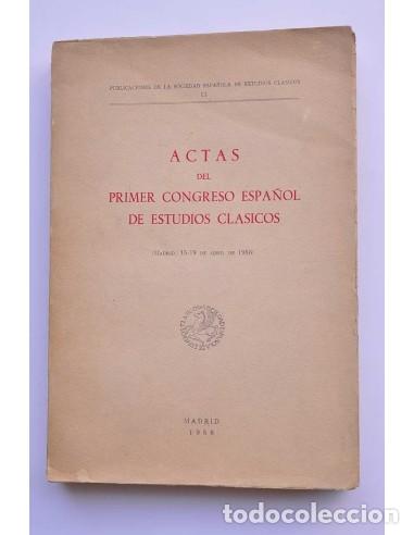 books: Actas del Primer Congreso Espa&ntilde;ol de Estudios Cl&aacute;sicos. 1956 - AUTORES VARIOS
